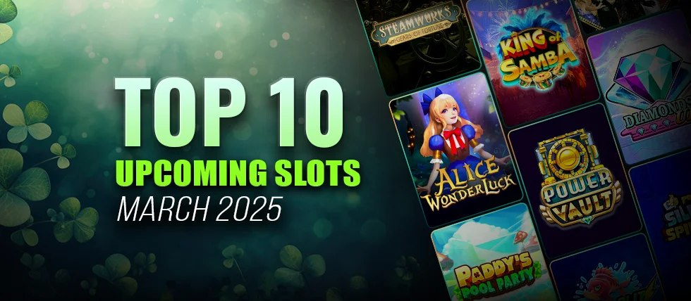 Top 10 New Online Slots Set to Be Released in March 2025